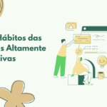 Os 10 Hábitos das Pessoas Altamente Produtivas